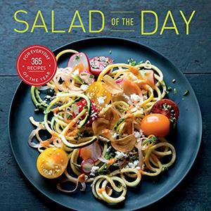 Salad Of The Day Healthy Eating: 365 Recipes For Every Day Of The Year