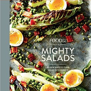 Mighty Salads: 60 New Ways To Turn Salad Into Dinner