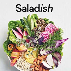 Saladish: A Crunchier, Grainier, Herbier, Heartier And Tastier Way To Eat Vegetables